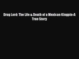 [Online PDF] Drug Lord: The Life & Death of a Mexican Kingpin-A True Story  Read Online