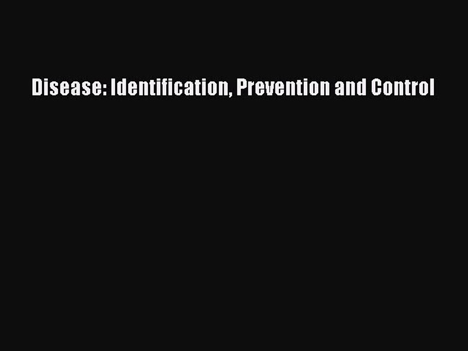 Read Books Disease: Identification Prevention and Control E-Book Download
