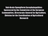 Read Sub-Acute Spongiform Encephalopathies: Sponsored by the Commision of the European Communities