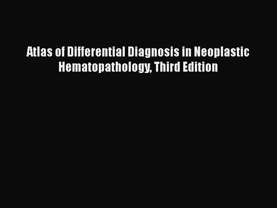 Read Books Atlas of Differential Diagnosis in Neoplastic Hematopathology Third Edition E-Book