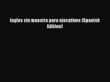 Read Ingles sin maestro para ejecutivos (Spanish Edition) E-Book Free