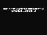 Read The Psychedelic Experience: A Manual Based on the Tibetan Book of the Dead Ebook Free