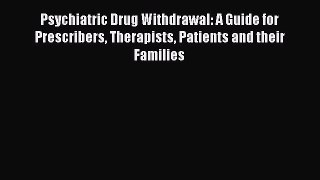 Download Psychiatric Drug Withdrawal: A Guide for Prescribers Therapists Patients and their