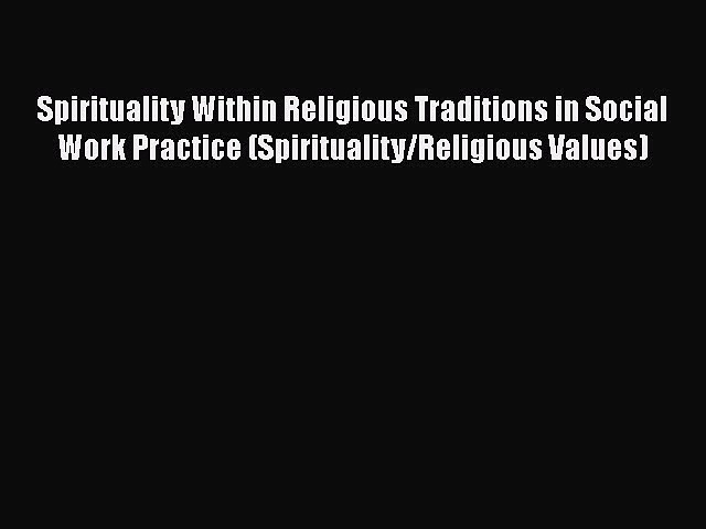 [Read] Spirituality Within Religious Traditions in Social Work Practice (Spirituality/Religious