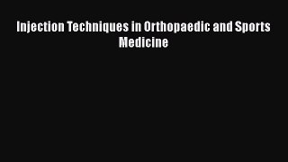 Read Injection Techniques in Orthopaedic and Sports Medicine PDF Online