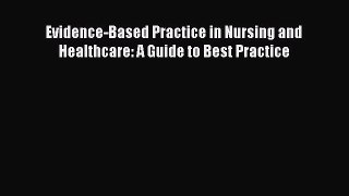 [Read] Evidence-Based Practice in Nursing and Healthcare: A Guide to Best Practice ebook textbooks