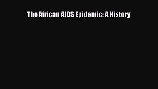 [Read] The African AIDS Epidemic: A History ebook textbooks