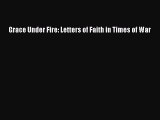 [PDF] Grace Under Fire: Letters of Faith in Times of War [Read] Online