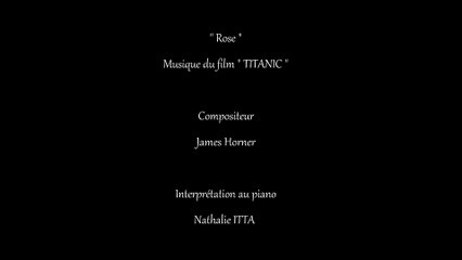 " Rose " musique du film Titanic composé par James Horner et interprété au piano par Nathalie ITTA