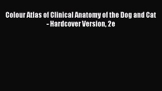 Read Colour Atlas of Clinical Anatomy of the Dog and Cat - Hardcover Version 2e Ebook Online