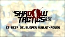 Shadow Tactics: Blades of the Shogun - E3 2016 BETA Developer Walkthrough