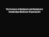 Read The Essence of Analgesia and Analgesics (Cambridge Medicine (Paperback)) PDF Free