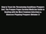 [PDF] How to Treat Life-Threatening Conditions Preppers Get!: The Prepper Pages Survival Medicine