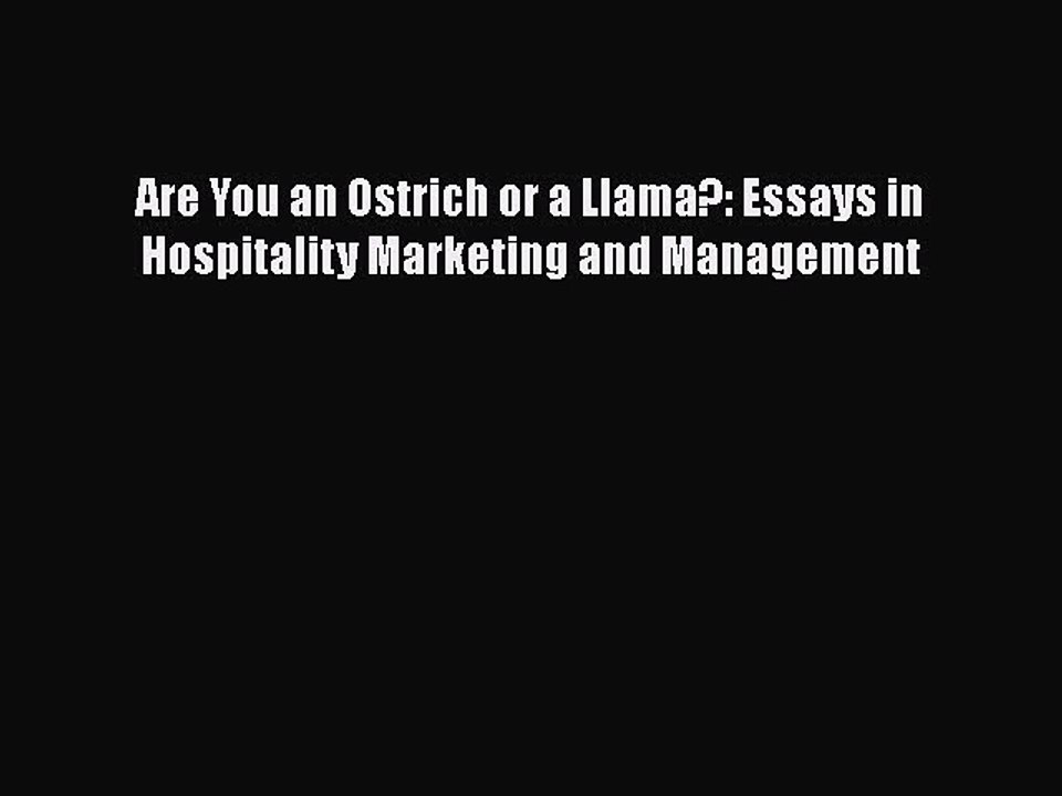 Read Are You an Ostrich or a Llama?: Essays in Hospitality Marketing and Management Ebook Online