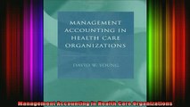 READ book  Management Accounting in Health Care Organizations Full Free