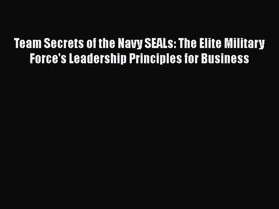 Read Team Secrets of the Navy SEALs: The Elite Military Force's Leadership Principles for Business