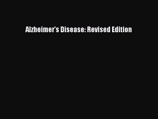 Read Alzheimer's Disease: Revised Edition PDF Online