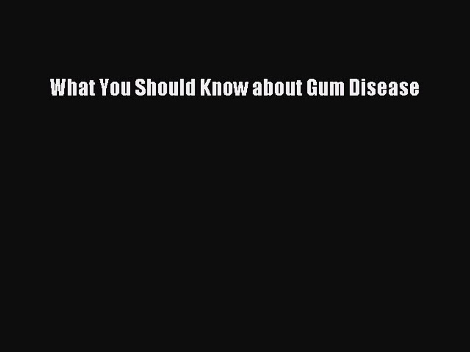 Read What You Should Know about Gum Disease Ebook Online
