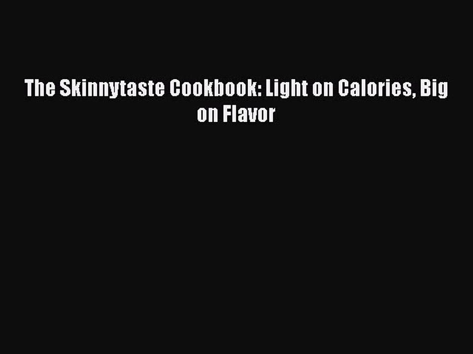 Read Books The Skinnytaste Cookbook: Light on Calories Big on Flavor ebook textbooks