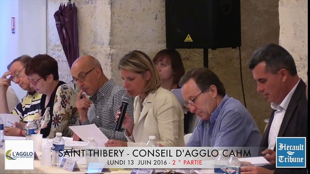 SAINT-THIBERY - AGGLO CAHM - 2016 - ( 2 ° partie ) Retour en VIDEO sur le CONSEIL D'AGGLOMERATION du LUNDI 13 JUIN 2016