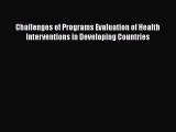 Read Challenges of Programs Evaluation of Health Interventions in Developing Countries Ebook