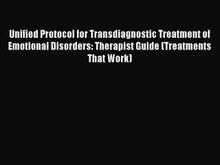 Read Books Unified Protocol for Transdiagnostic Treatment of Emotional Disorders: Therapist