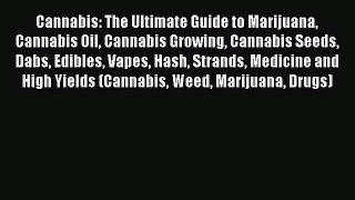 Read Cannabis: The Ultimate Guide to Marijuana Cannabis Oil Cannabis Growing Cannabis Seeds