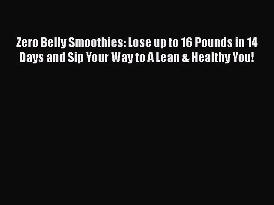 Read Books Zero Belly Smoothies: Lose up to 16 Pounds in 14 Days and Sip Your Way to A Lean