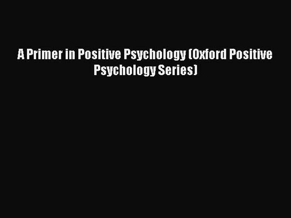 Read Books A Primer in Positive Psychology (Oxford Positive Psychology Series) ebook textbooks
