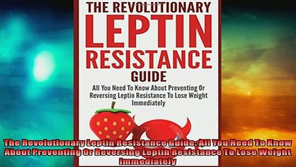 FREE DOWNLOAD  The Revolutionary Leptin Resistance Guide All You Need To Know About Preventing Or  DOWNLOAD ONLINE