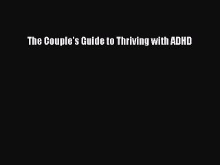 Download Books The Couple's Guide to Thriving with ADHD E-Book Download