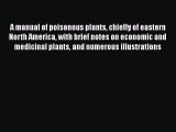 Read A manual of poisonous plants chiefly of eastern North America with brief notes on economic