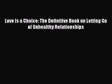 Read Books Love Is a Choice: The Definitive Book on Letting Go of Unhealthy Relationships E-Book