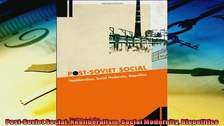 Read here PostSoviet Social Neoliberalism Social Modernity Biopolitics