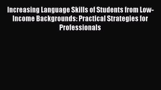 [Read] Increasing Language Skills of Students from Low-Income Backgrounds: Practical Strategies