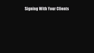 [Read] Signing With Your Clients E-Book Free