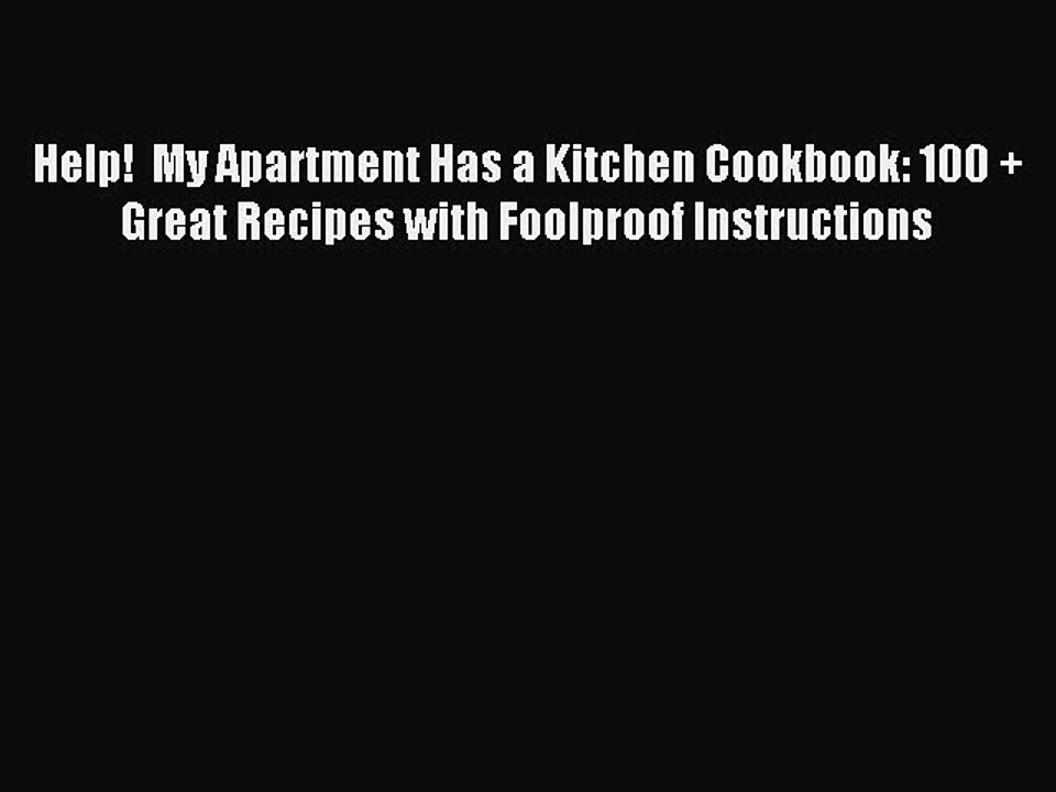 [PDF] Help!  My Apartment Has a Kitchen Cookbook: 100 + Great Recipes with Foolproof Instructions