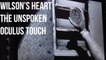 Oculus Touch Games: Wilson's Heart, The Unspoken