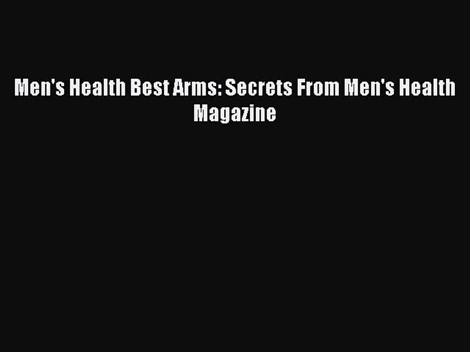 Read Books Men's Health Best Arms: Secrets From Men's Health Magazine PDF Online