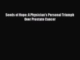 Download Books Seeds of Hope: A Physician's Personal Triumph Over Prostate Cancer E-Book Download