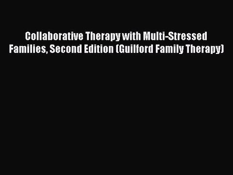 Read Books Collaborative Therapy with Multi-Stressed Families Second Edition (Guilford Family