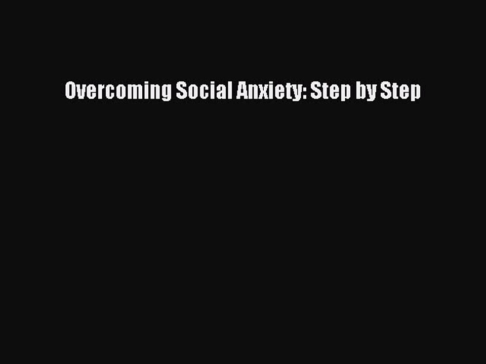 Read Books Overcoming Social Anxiety: Step by Step E-Book Free