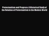 [PDF] Protestantism and Progress: A Historical Study of the Relation of Protestantism to the