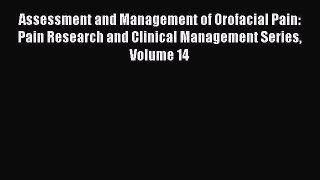 Read Assessment and Management of Orofacial Pain: Pain Research and Clinical Management Series