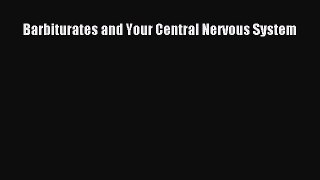 Download Barbiturates and Your Central Nervous System Ebook Free