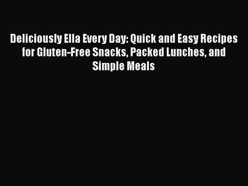 Read Books Deliciously Ella Every Day: Quick and Easy Recipes for Gluten-Free Snacks Packed