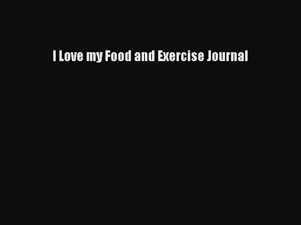 Download Books I Love my Food and Exercise Journal Ebook PDF