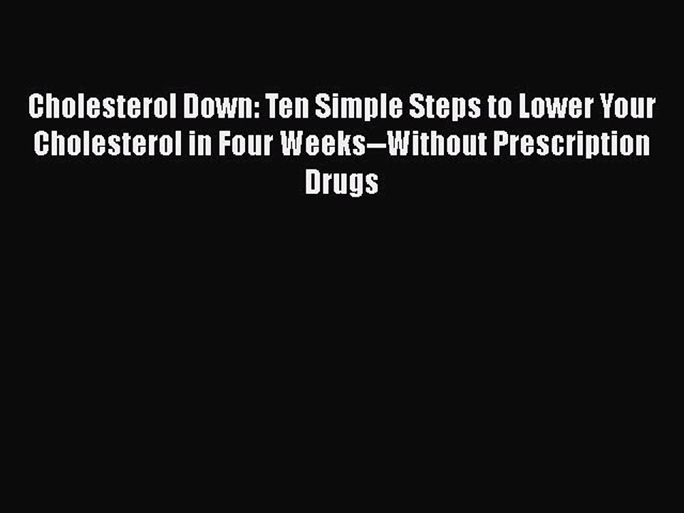 Download Books Cholesterol Down: Ten Simple Steps to Lower Your Cholesterol in Four Weeks--Without
