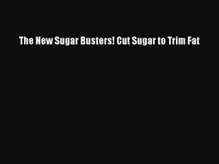 Read Books The New Sugar Busters! Cut Sugar to Trim Fat E-Book Free