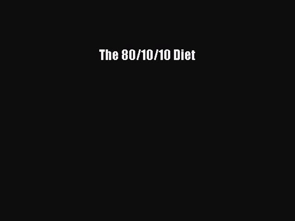 Read Books The 80/10/10 Diet PDF Online